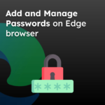 Add and Manage Passwords on Edge browser