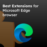 Best Extensions for Microsoft Edge browser