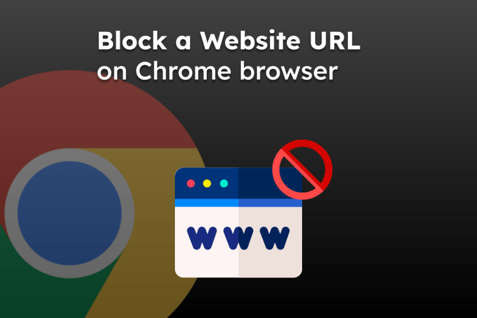 Block a Website URL on Chrome browser