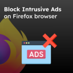 Block Intrusive Ads on Firefox browser