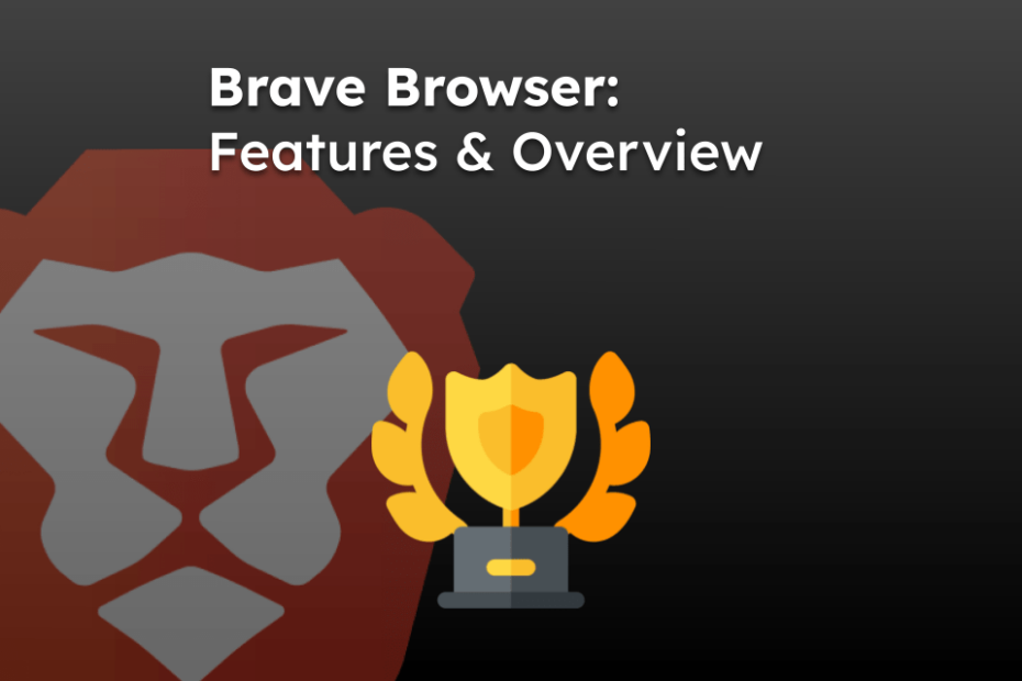 Brave Browser: Features & Overview