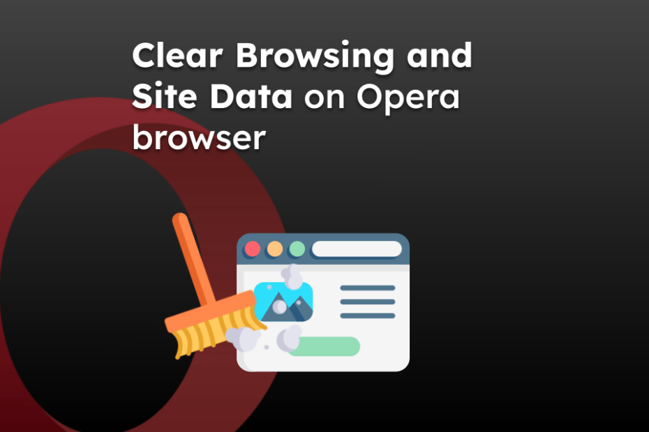Clear Browsing and Site Data on Opera browser