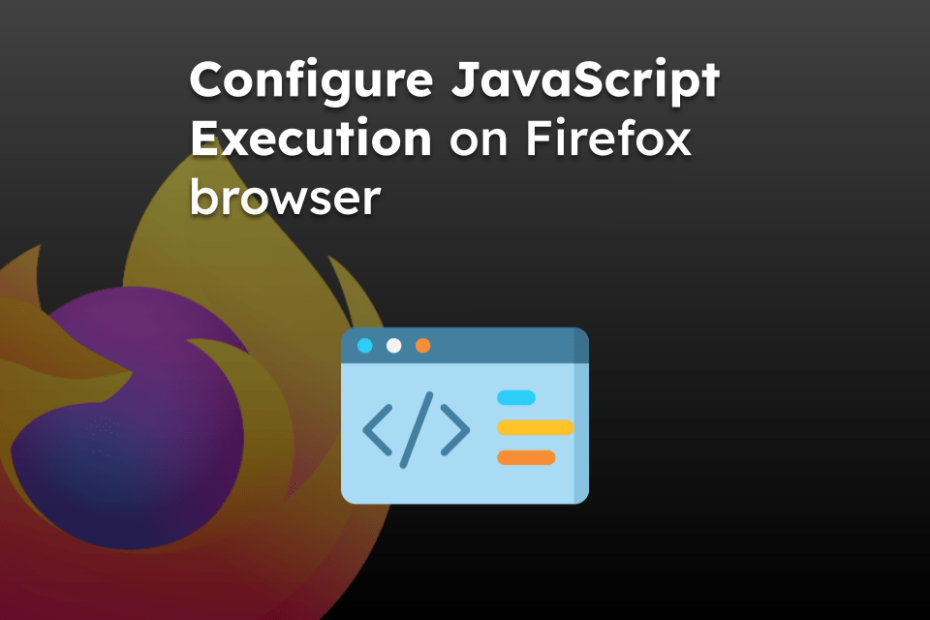 Configure JavaScript Execution on Firefox browser
