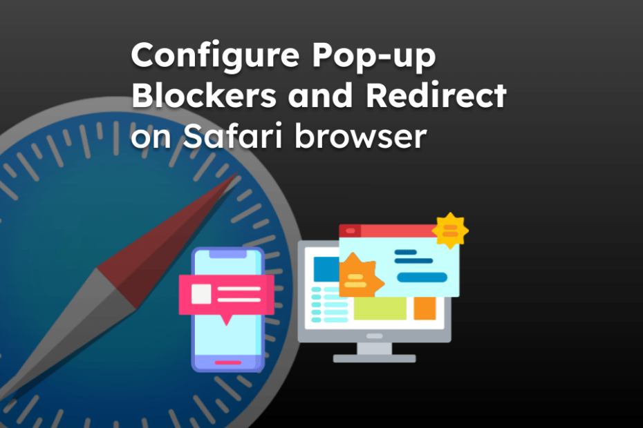 Configure Pop-up Blockers and Redirect on Safari browser