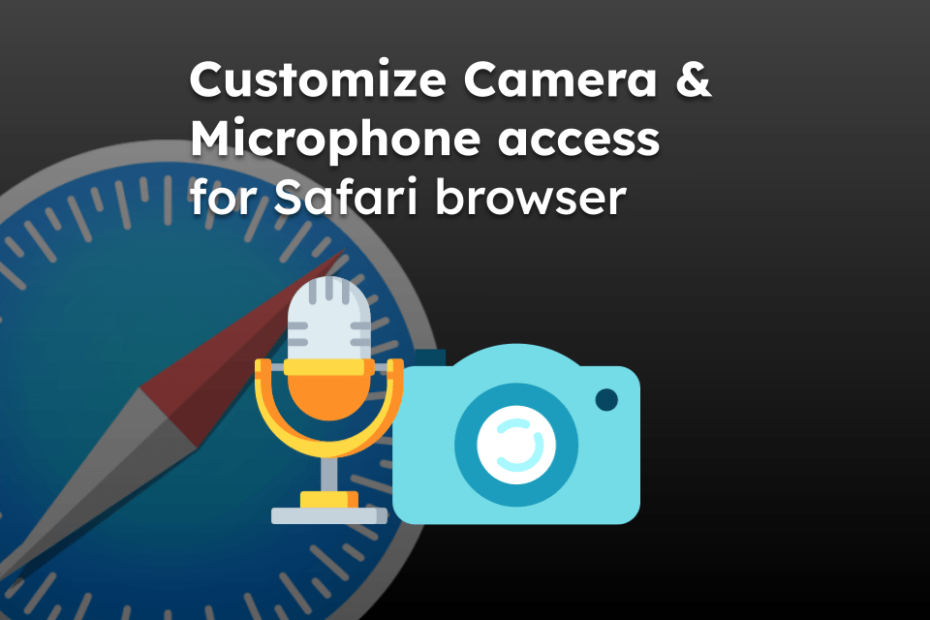 Customize Camera and Microphone access for Safari browser