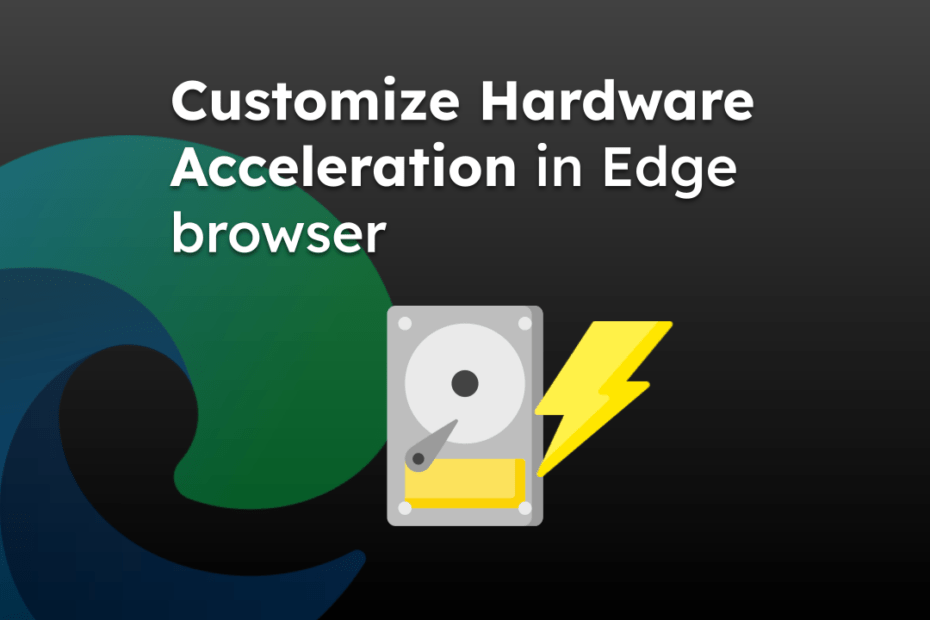 Customize Hardware Acceleration in Edge browser