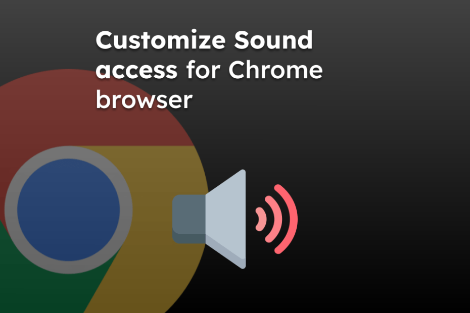 Customize Sound access for Chrome browser