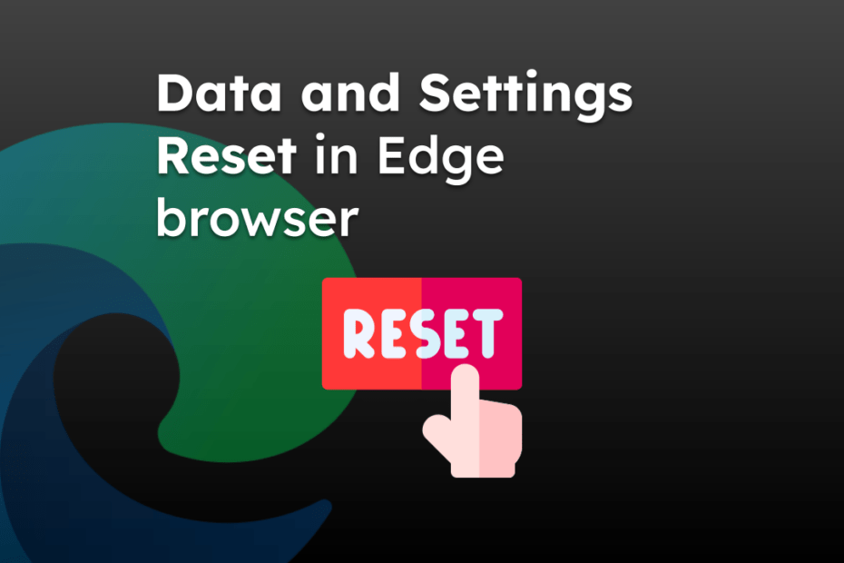 Data and Settings Reset in Edge browser