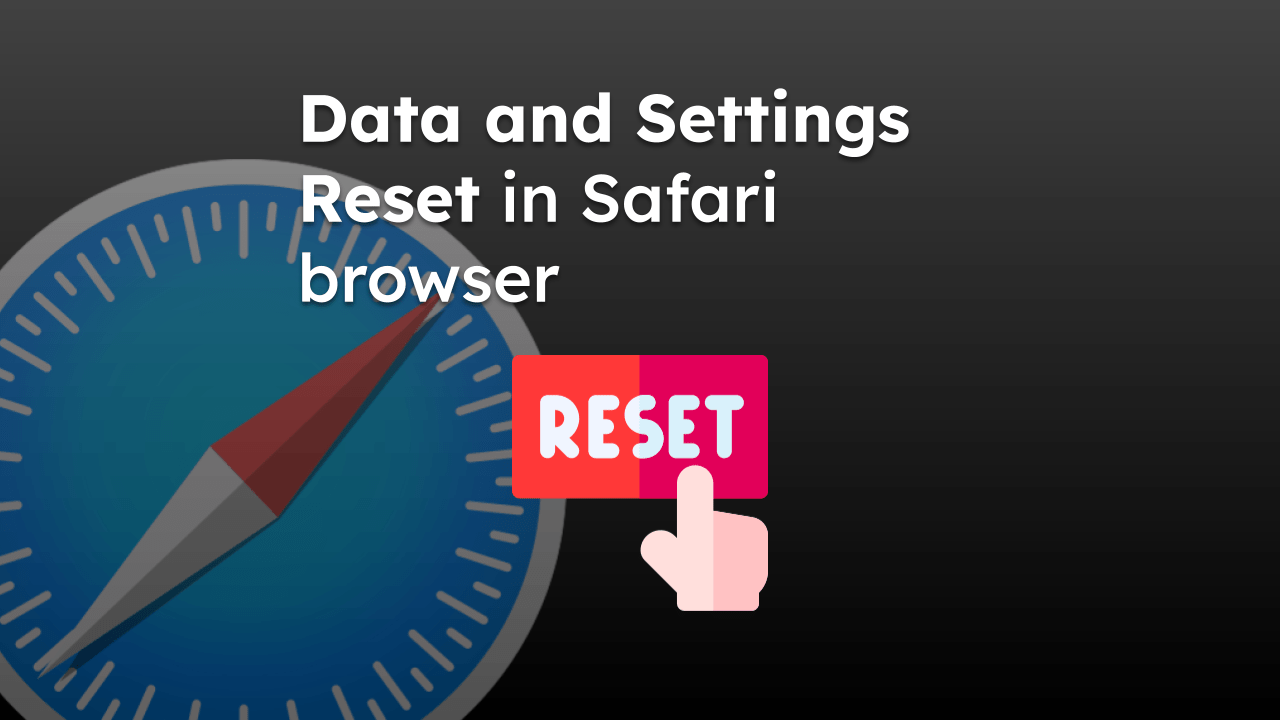 Data and Settings Reset in Safari browser