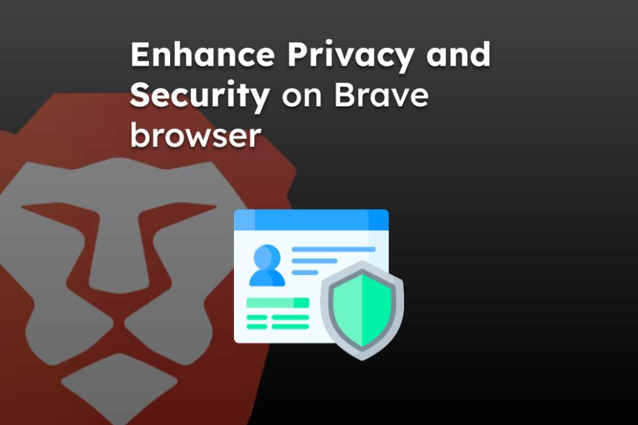 Enhance Privacy and Security on Brave browser