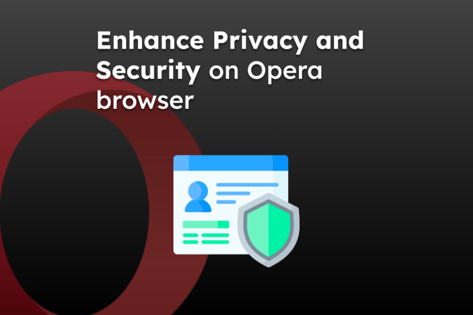Enhance Privacy and Security on Opera browser
