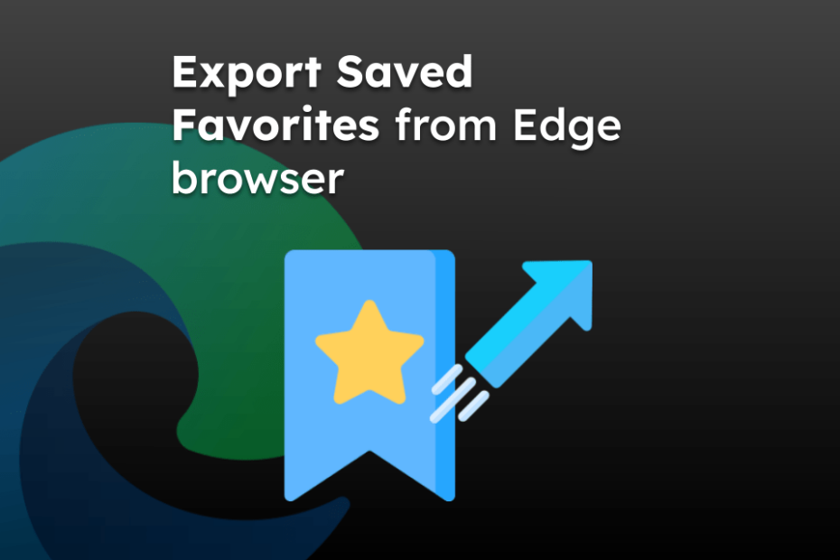 Export Saved Favorites or Bookmarks from Edge browser