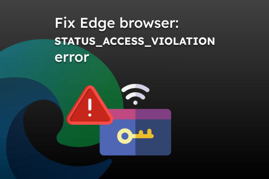 Fix Edge browser: STATUS_ACCESS_VIOLATION error