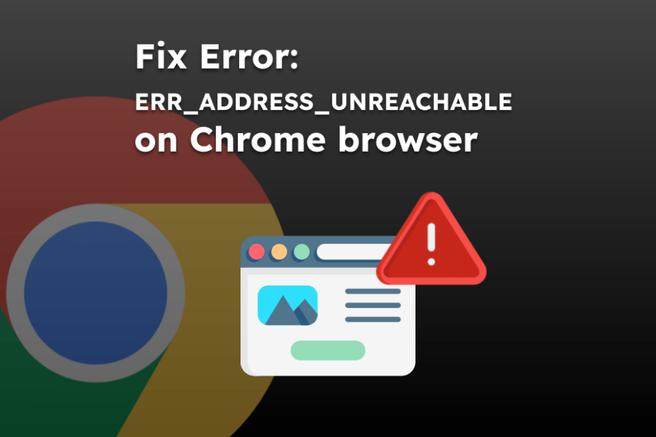 Fix Error: ERR_ADDRESS_UNREACHABLE on Chrome browser