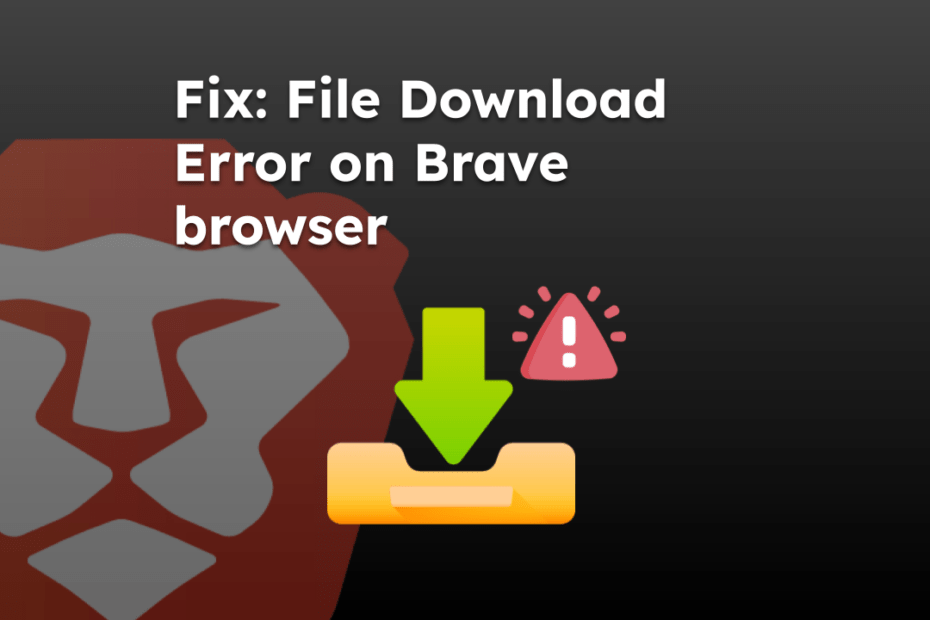 Fix File Download Error on Brave browser