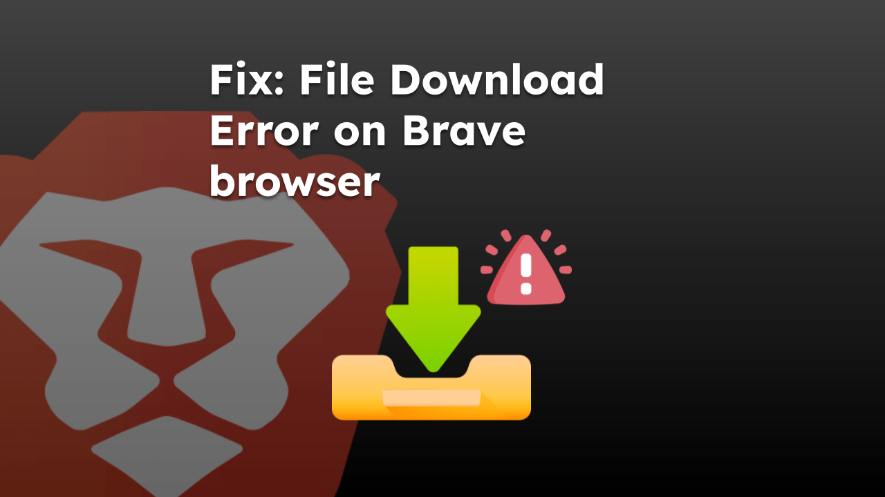 Fix File Download Error on Brave browser