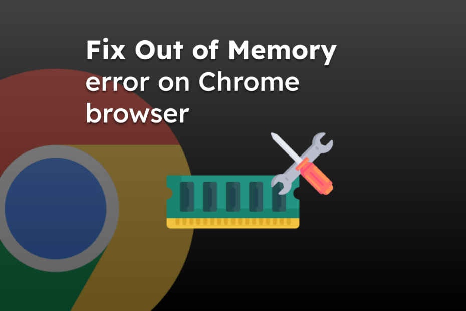 Fix Out of Memory error on Chrome browser