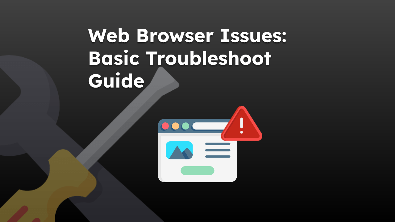 Fix Web Browser Issues with Basic Troubleshoot Guide
