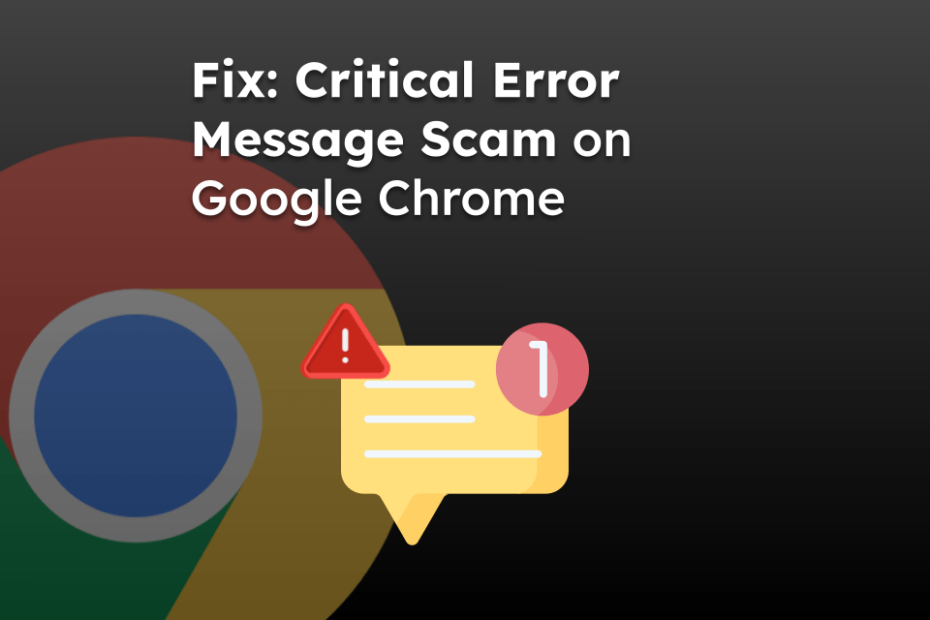 Fix: Critical Error Message Scam on Google Chrome