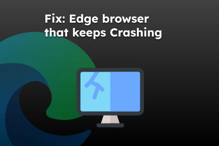 Fix: Edge browser that keeps Crashing