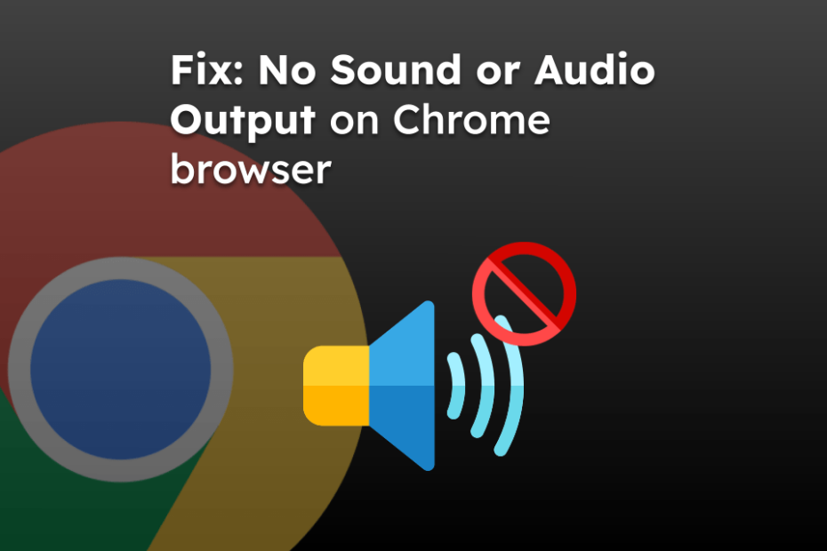 Fix: No Sound or Audio Output on Chrome browser
