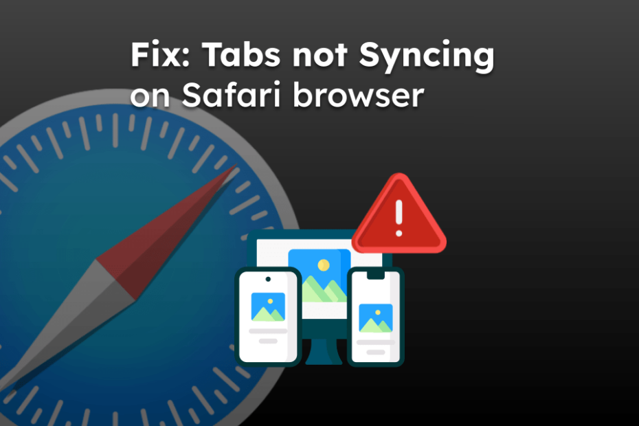 Fix: Tabs not Syncing on Safari browser