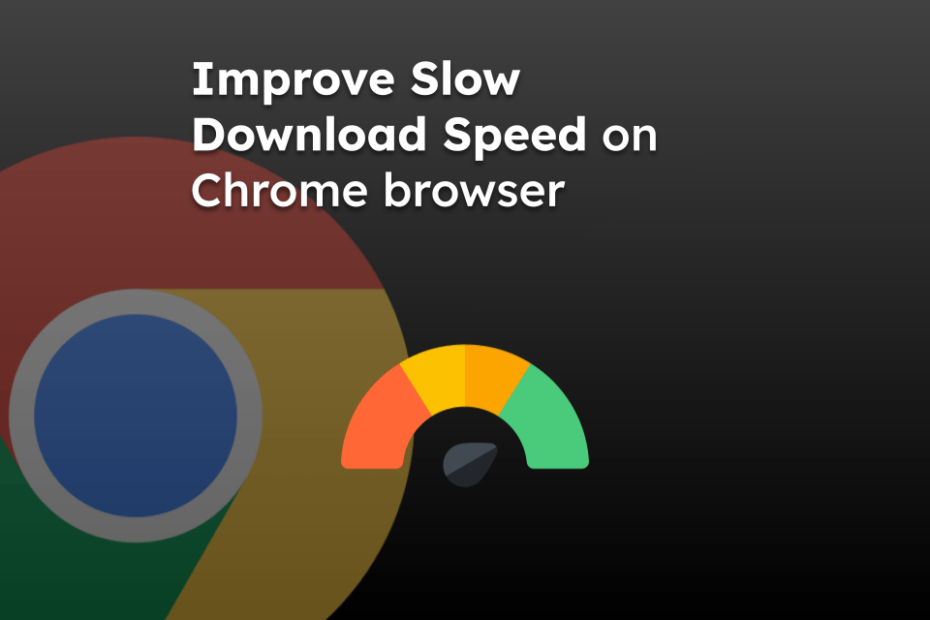 Improve Slow Download Speed on Chrome browser