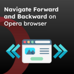 Navigate Forward and Backward on Opera browser