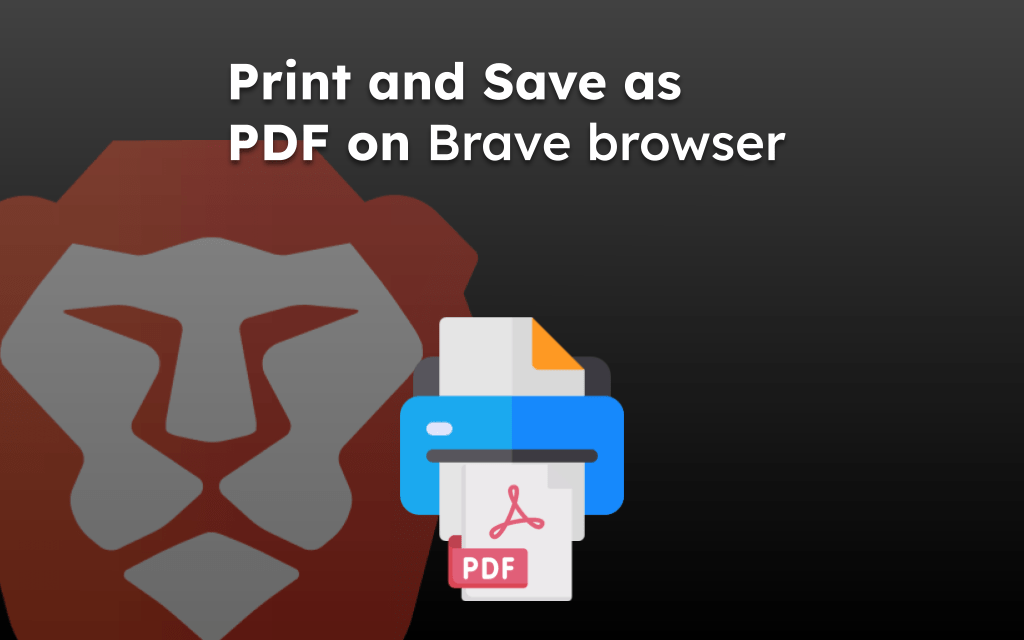 Print and Save as PDF on Brave browser