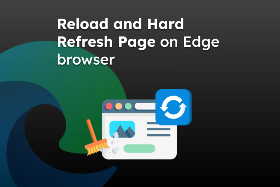Reload and Hard Refresh Page on Edge browser