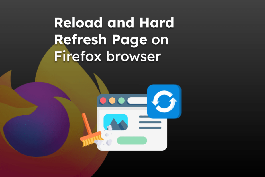 Reload and Hard Refresh Page on Firefox browser
