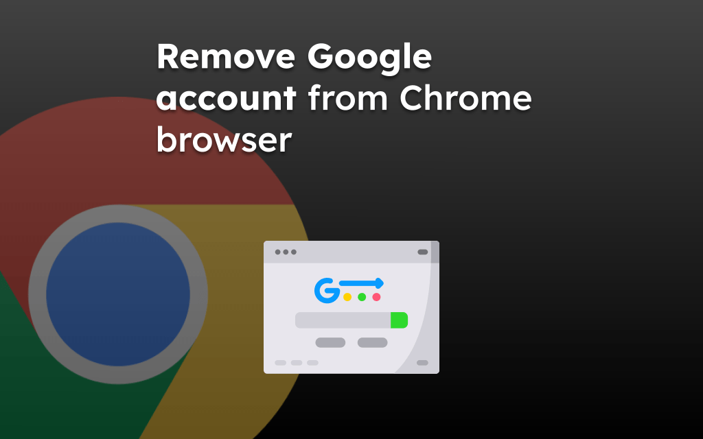 Remove Google account from Chrome browser