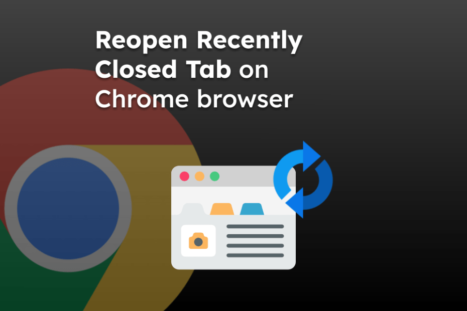 Reopen Recently Closed Tab on Chrome browser