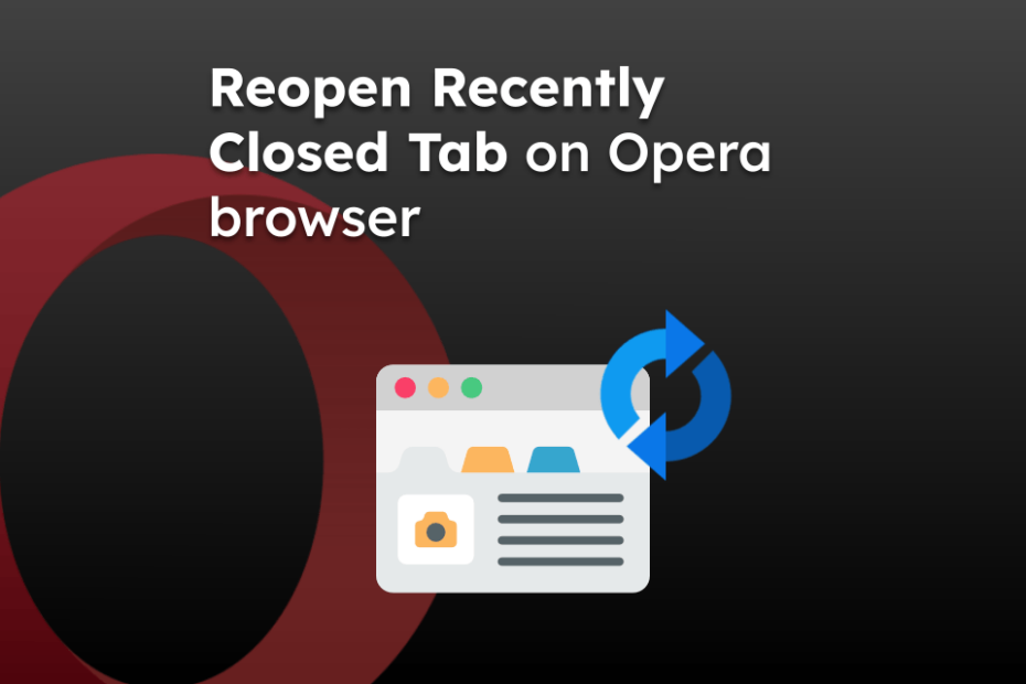 Reopen Recently Closed Tab on Opera browser