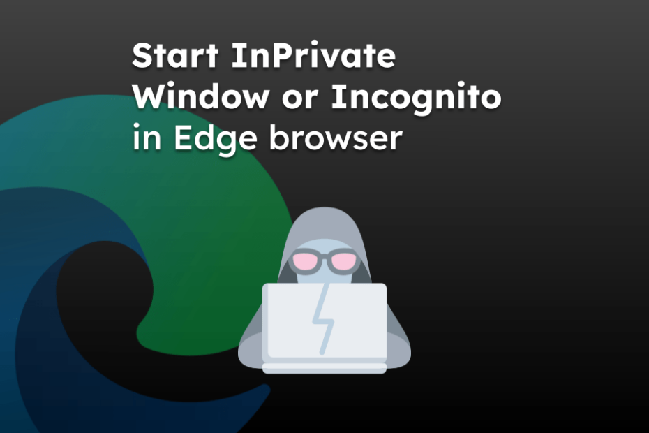 Start InPrivate Window or Incognito in Edge browser