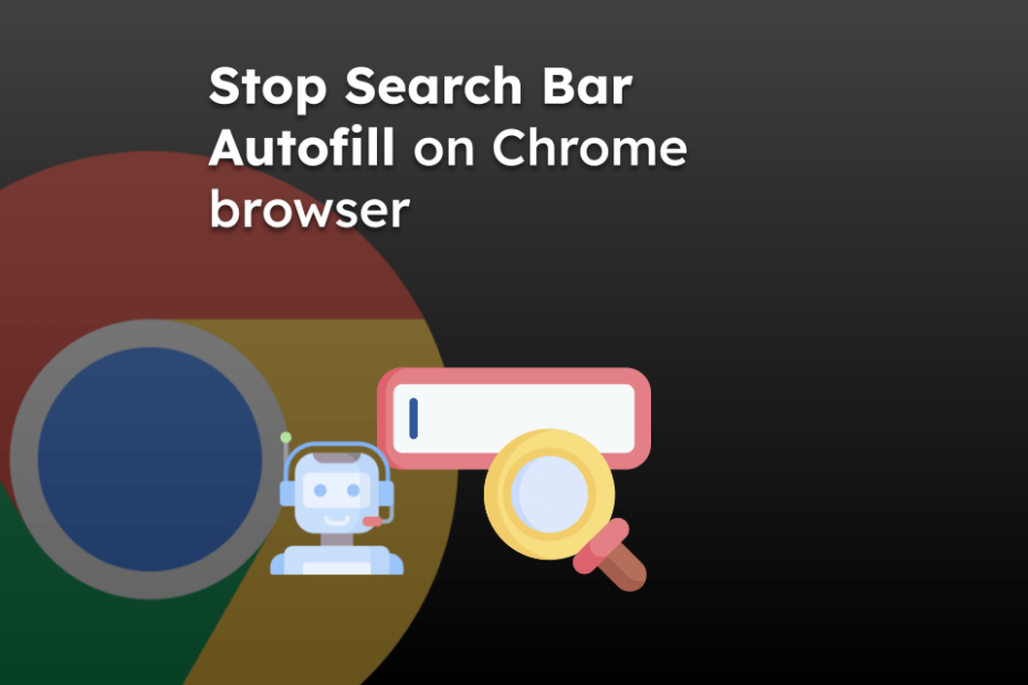 Stop Search Bar Autofill on Chrome browser