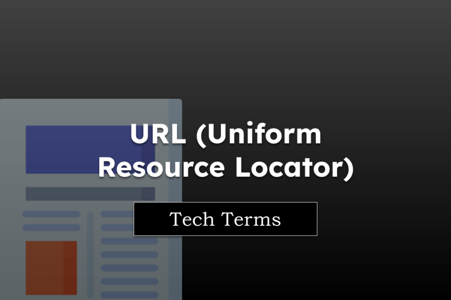 Tech Terms URL (Uniform Resource Locator)