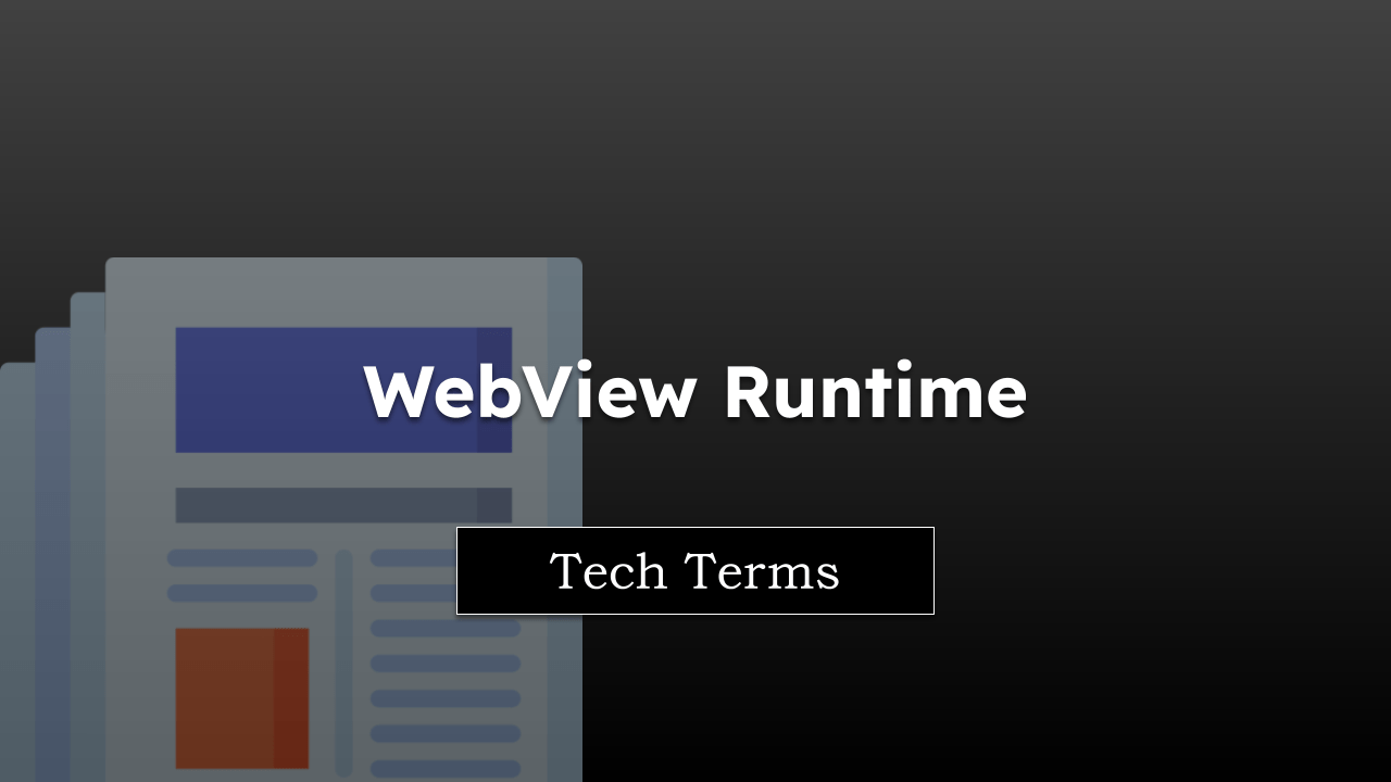 Tech Terms WebView Runtime
