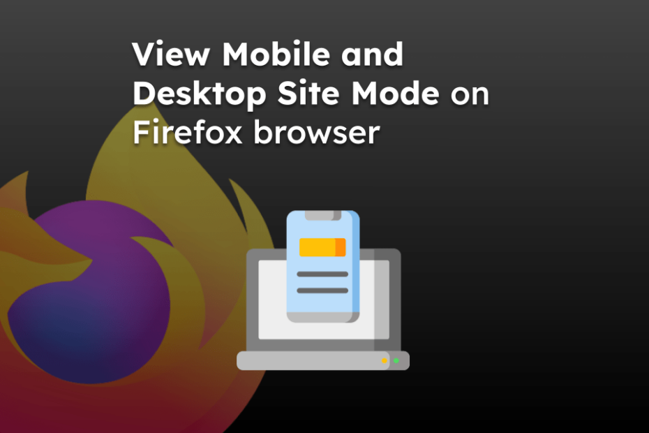 View Mobile and Desktop Site Mode on Firefox browser