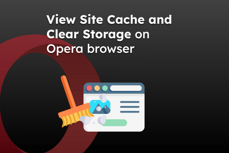 View Site Cache and Clear Storage on Opera browser